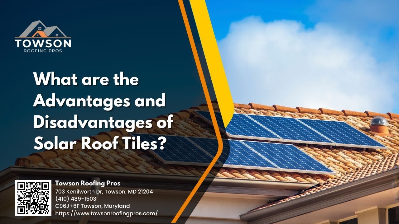 Towson Roofing Pros Provides Insight on the Pros and Cons of Solar Roof Tiles
